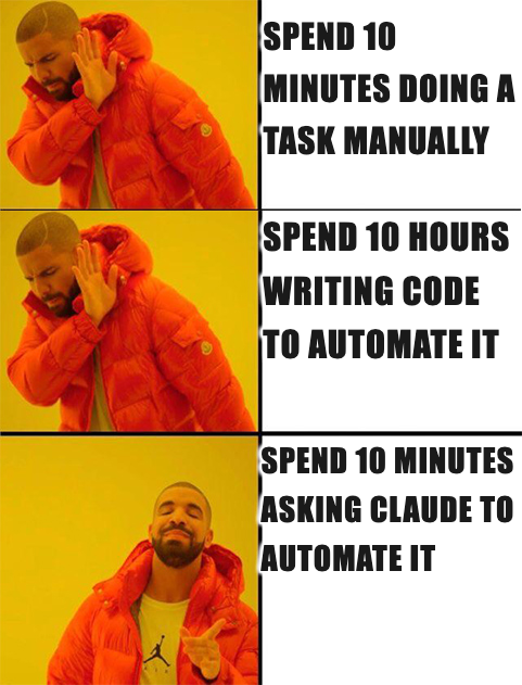 Drake meme: ...or spend 10 minutes asking Claude to automate it